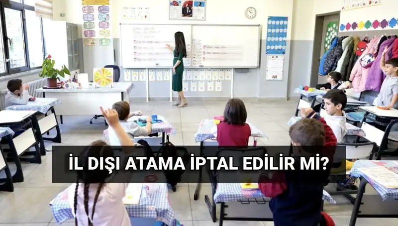 İl Dışı Atama İptali Mümkün mü? MEB'den Önemli Açıklama!