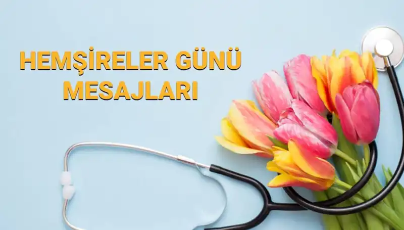 Hemşireler Günü 2025: Sevgiliye, Anneye ve Arkadaşa En Güzel Kutlama Mesajları